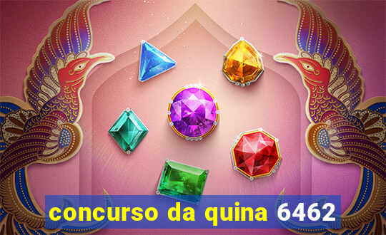 concurso da quina 6462